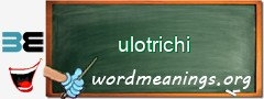 WordMeaning blackboard for ulotrichi